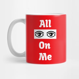 All eyes on me Mug